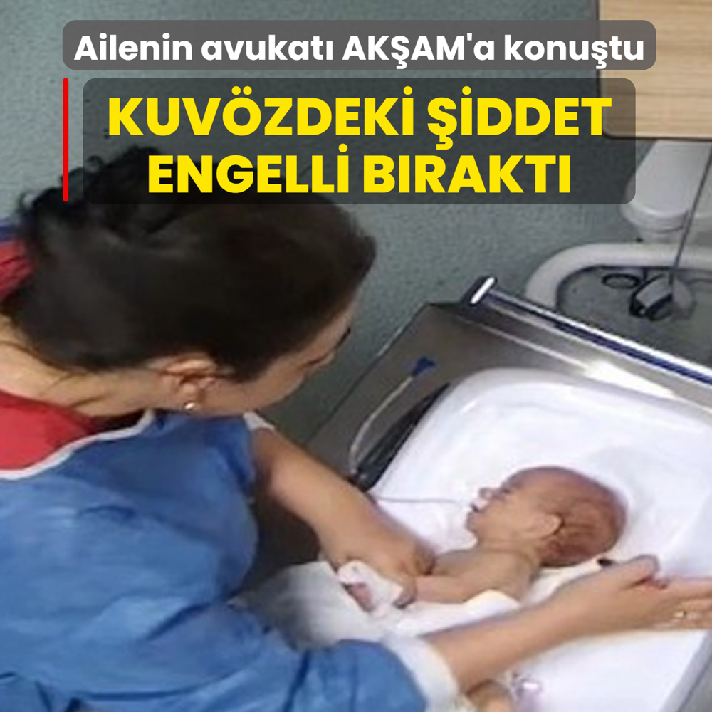 Kuv�zdeki �iddet engelli b�rakt�! Ailenin avukat� AK�AM'a konu�tu