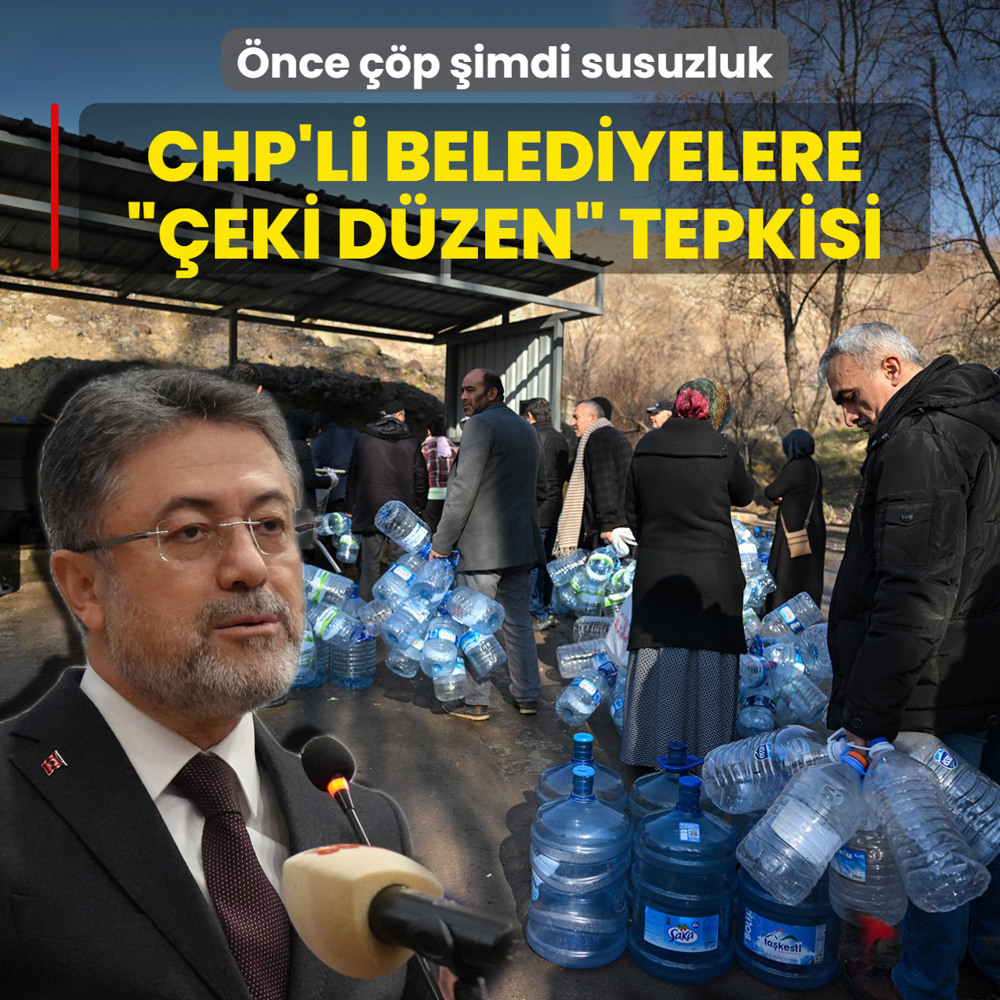 �nce ��p �imdi susuzluk! Yumakl�'dan CHP'li belediyelere �kendinize gelin� tepkisi
