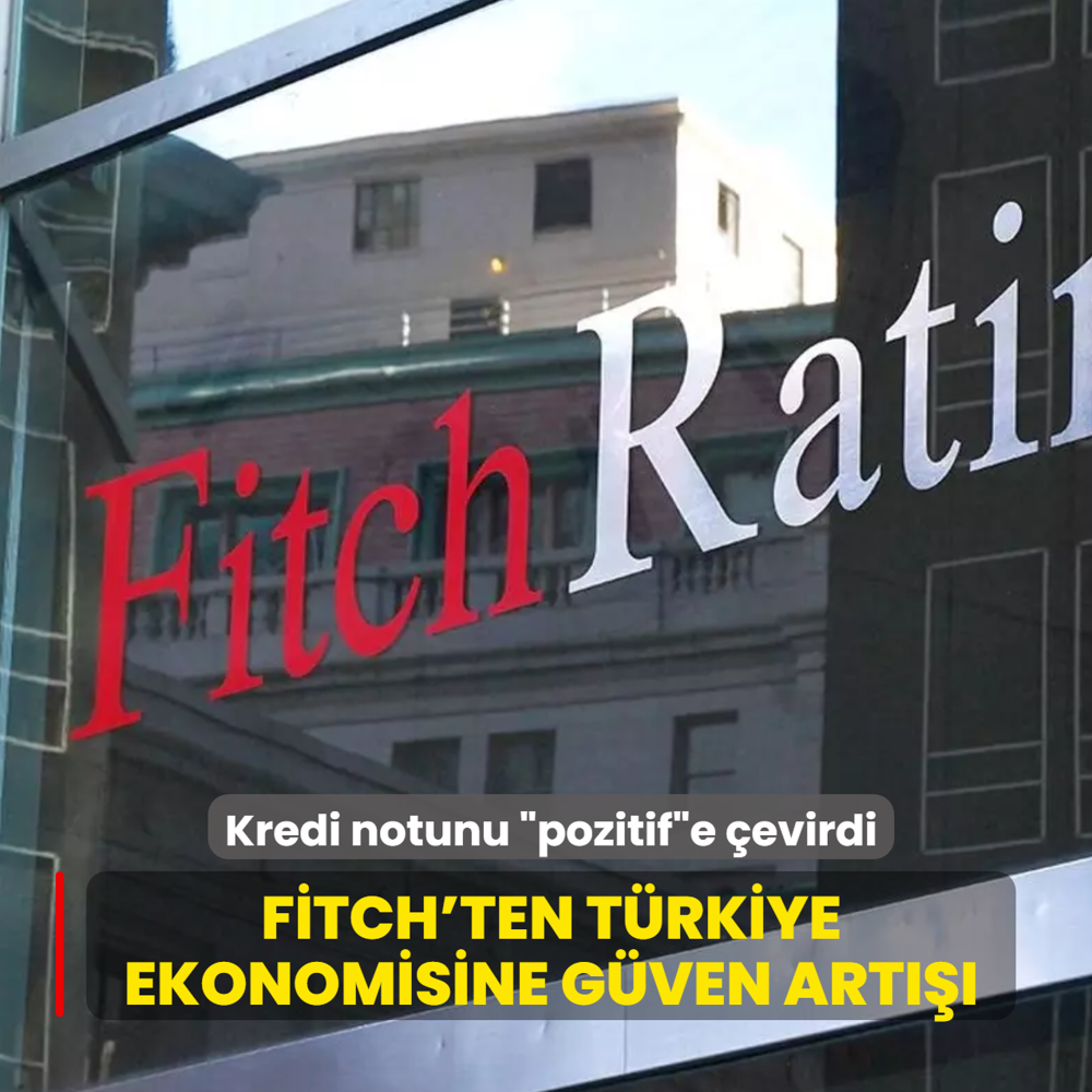 Fitch'ten T�rkiye ekonomisine g�ven art���: Kredi notunu �pozitif�e �evirdi