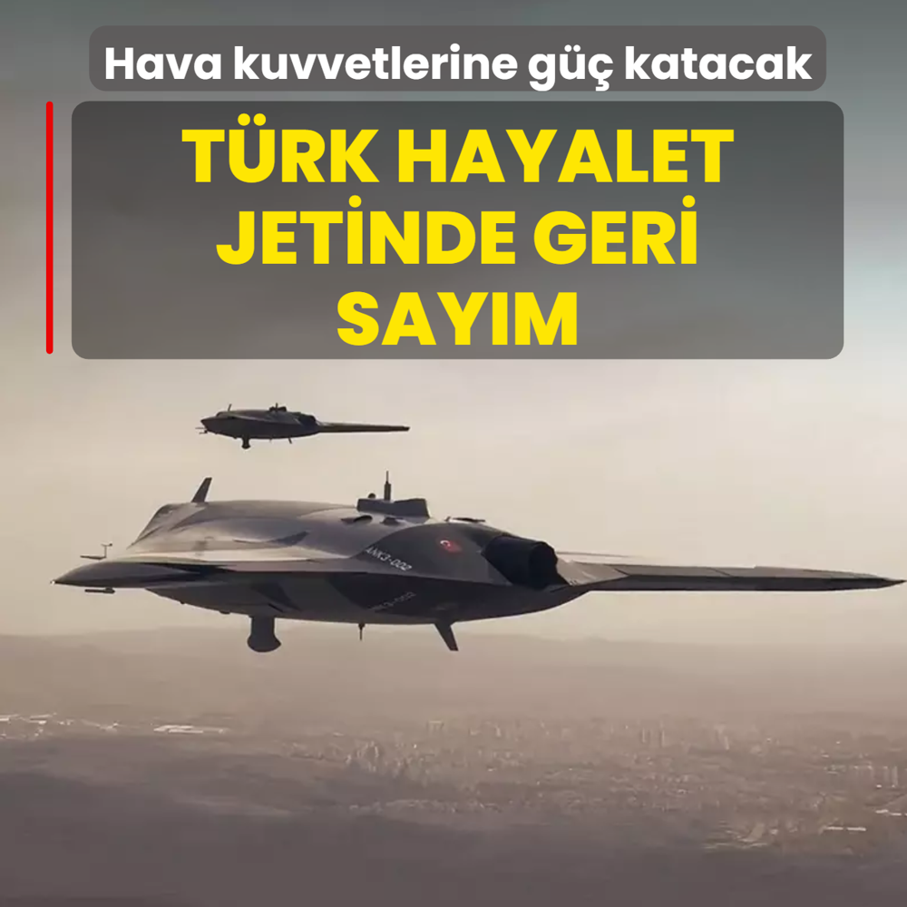 T�rklerin hayalet jetinde geri say�m! Hava kuvvetlerine g�� katacak