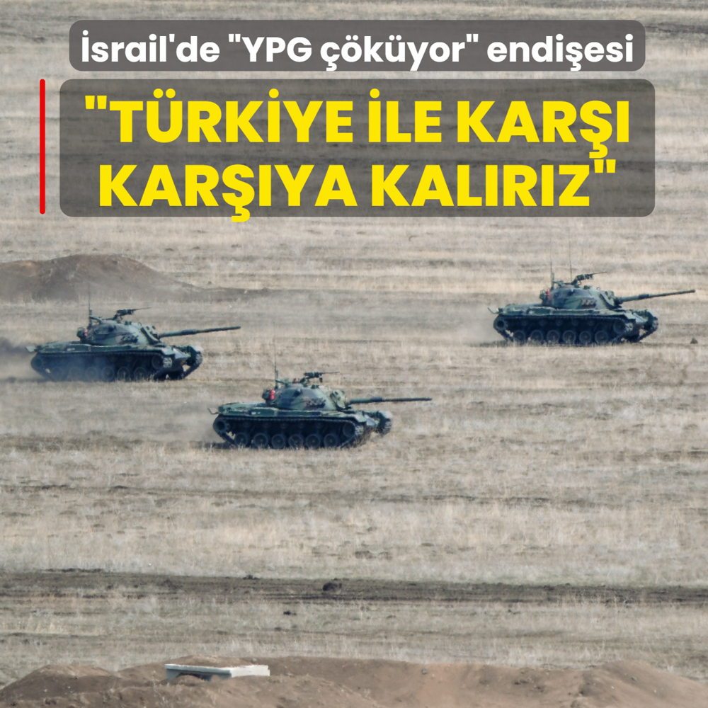 �srail'de �YPG ��k�yor� endi�esi: T�rkiye ile kar�� kar��ya kal�r�z