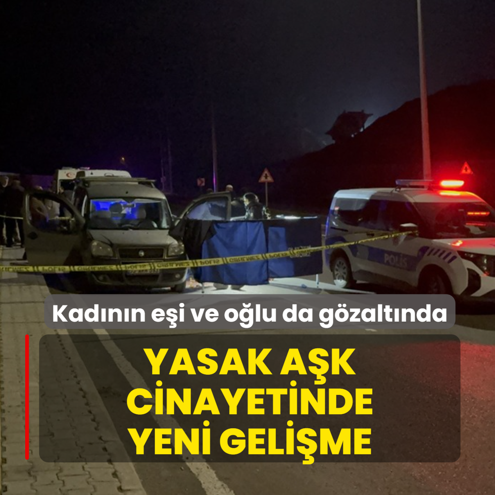 Yasak a�k cinayetinde yeni geli�me! Kad�n polise teslim oldu, e�i ve o�lu g�zalt�na al�nd�
