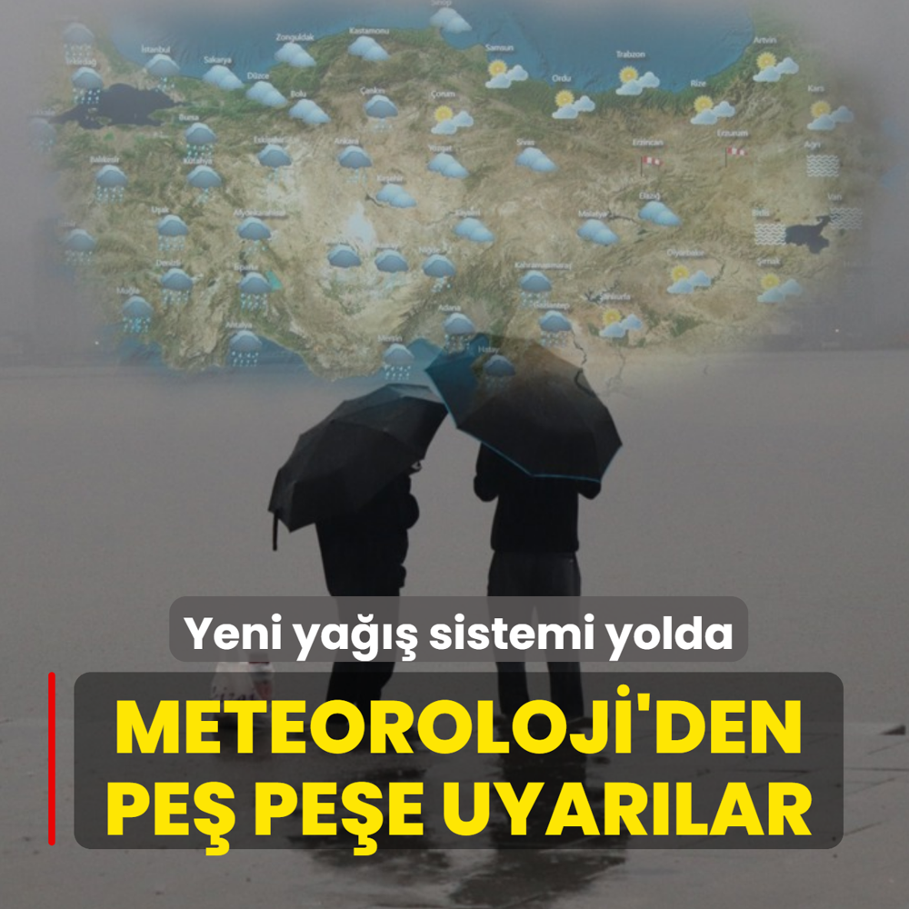 Meteoroloji'den pe� pe�e uyar�lar! Yeni ya��� sistemi yolda