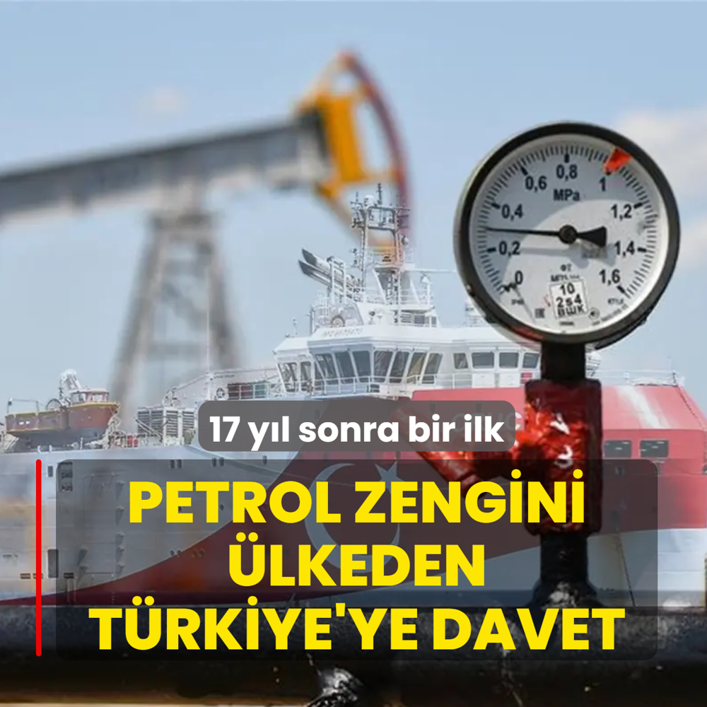17 y�l sonra bir ilk! Petrol ve do�al gaz zengini �lkeden T�rkiye'ye davet