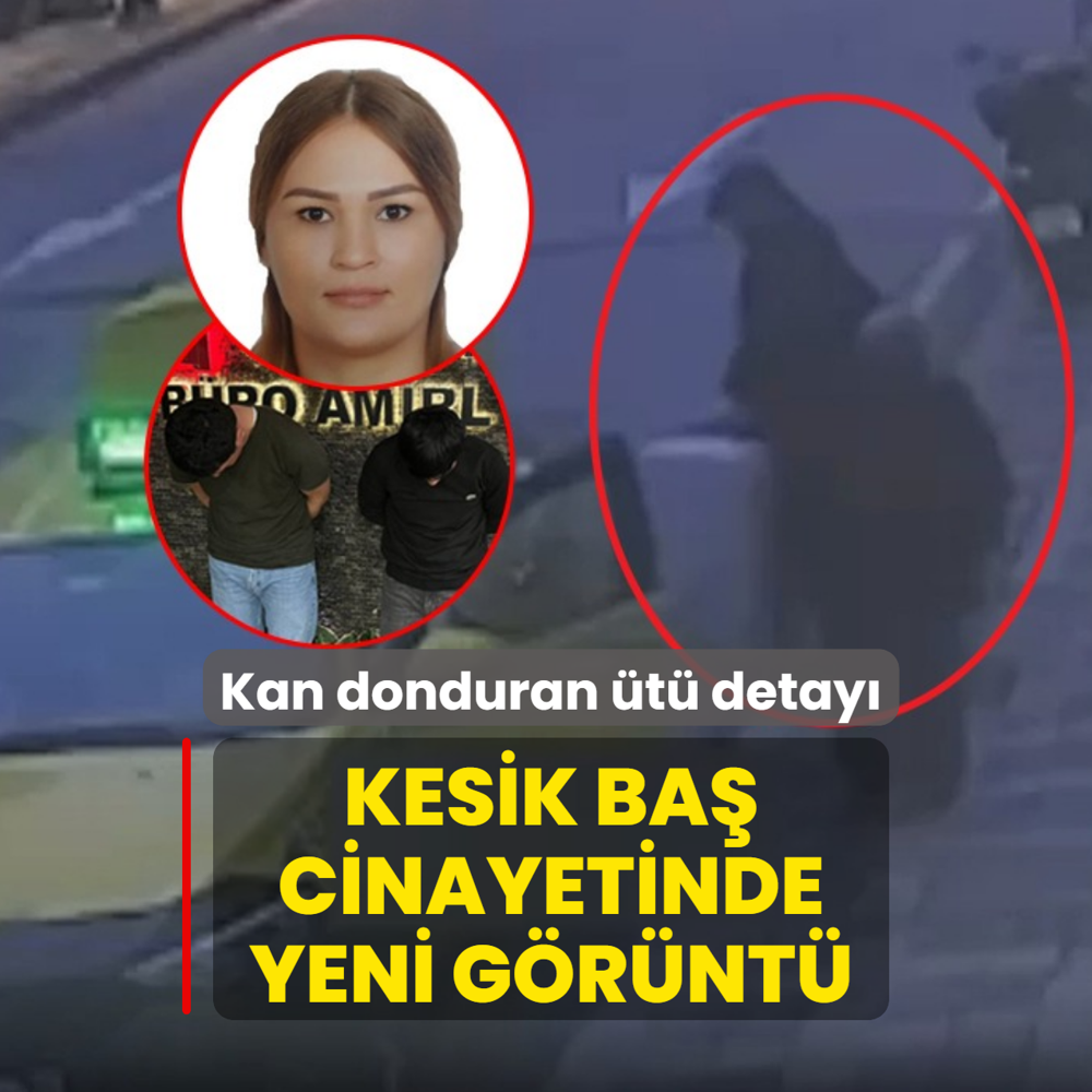Kan donduran �t� detay�! Kesik ba� cinayetinde yeni g�r�nt�