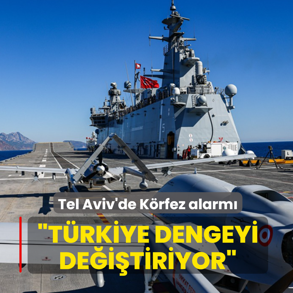 Tel Aviv'de K�rfez alarm�: T�rkiye dengeyi de�i�tiriyor