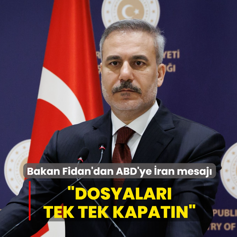 Bakan Fidan'dan ABD'ye �ran mesaj�: Dosyalar� tek tek kapat�n