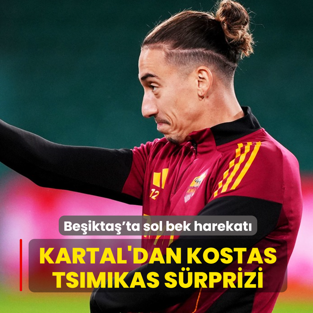 Be�ikta�'ta sol bek harekat�! Kartal'dan Kostas Tsimikas s�rprizi