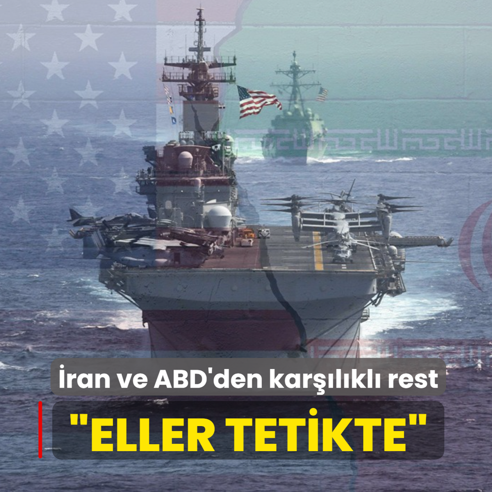 �ran ve ABD'den kar��l�kl� rest... �Eller tetikte�