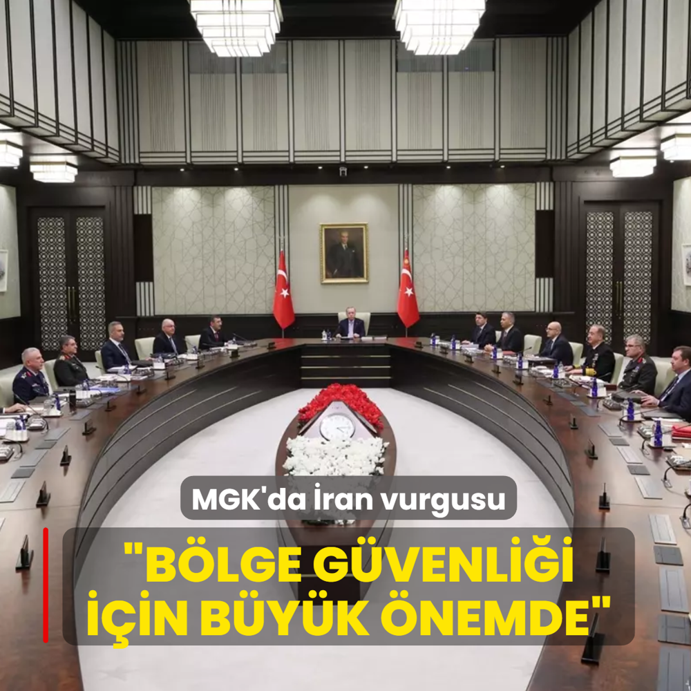 MGK bildirisinde �ran vurgusu: �B�lge g�venli�i i�in b�y�k �nemde�