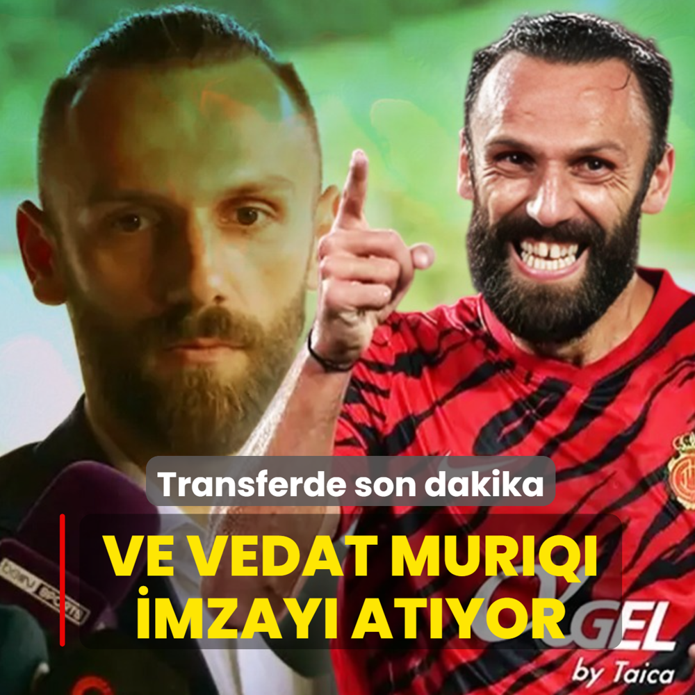 Ve Vedat Muriqi imzay� at�yor! Transferde son dakika