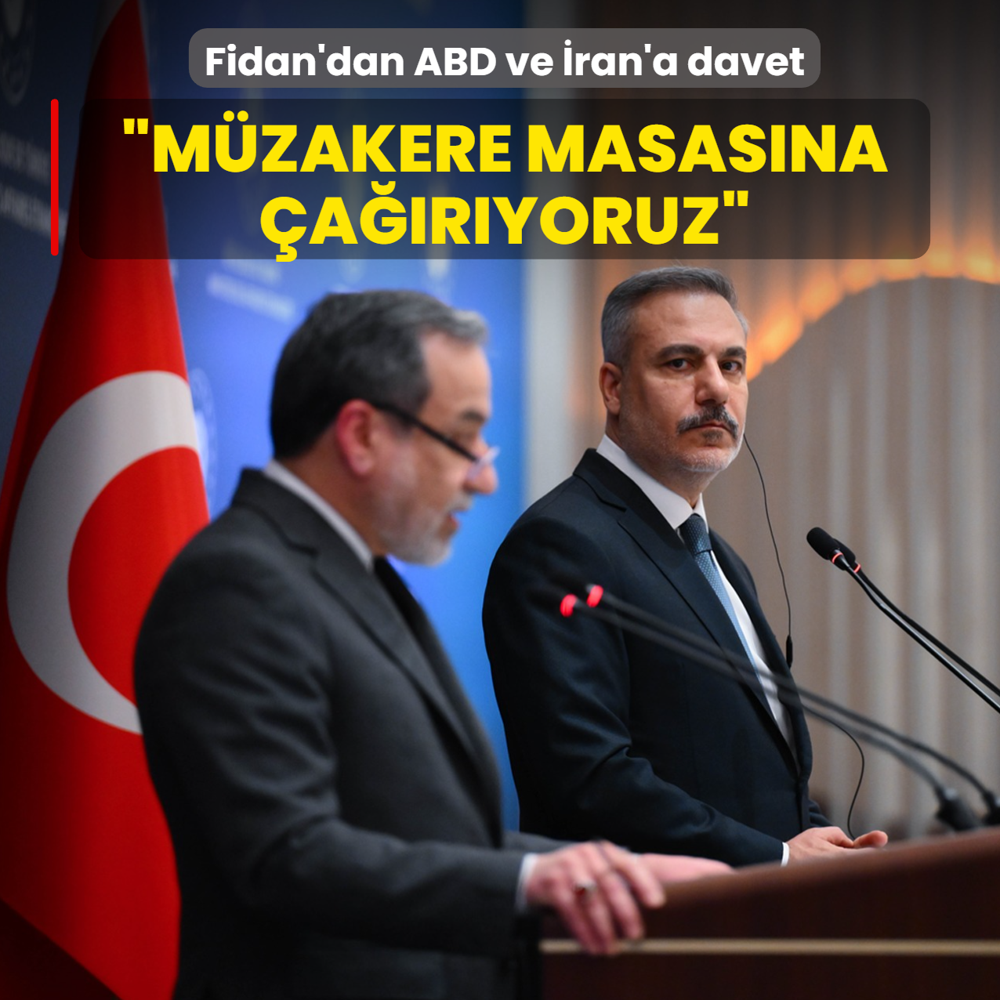 Bakan Fidan'dan ABD ve �ran'a davet: M�zakere masas�na �a��r�yoruz