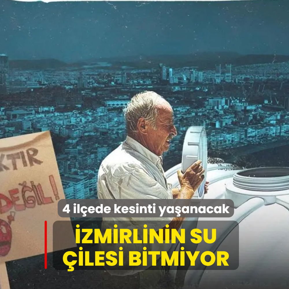 �zmirlinin su �ilesi bitmiyor! 4 il�ede kesinti ya�anacak