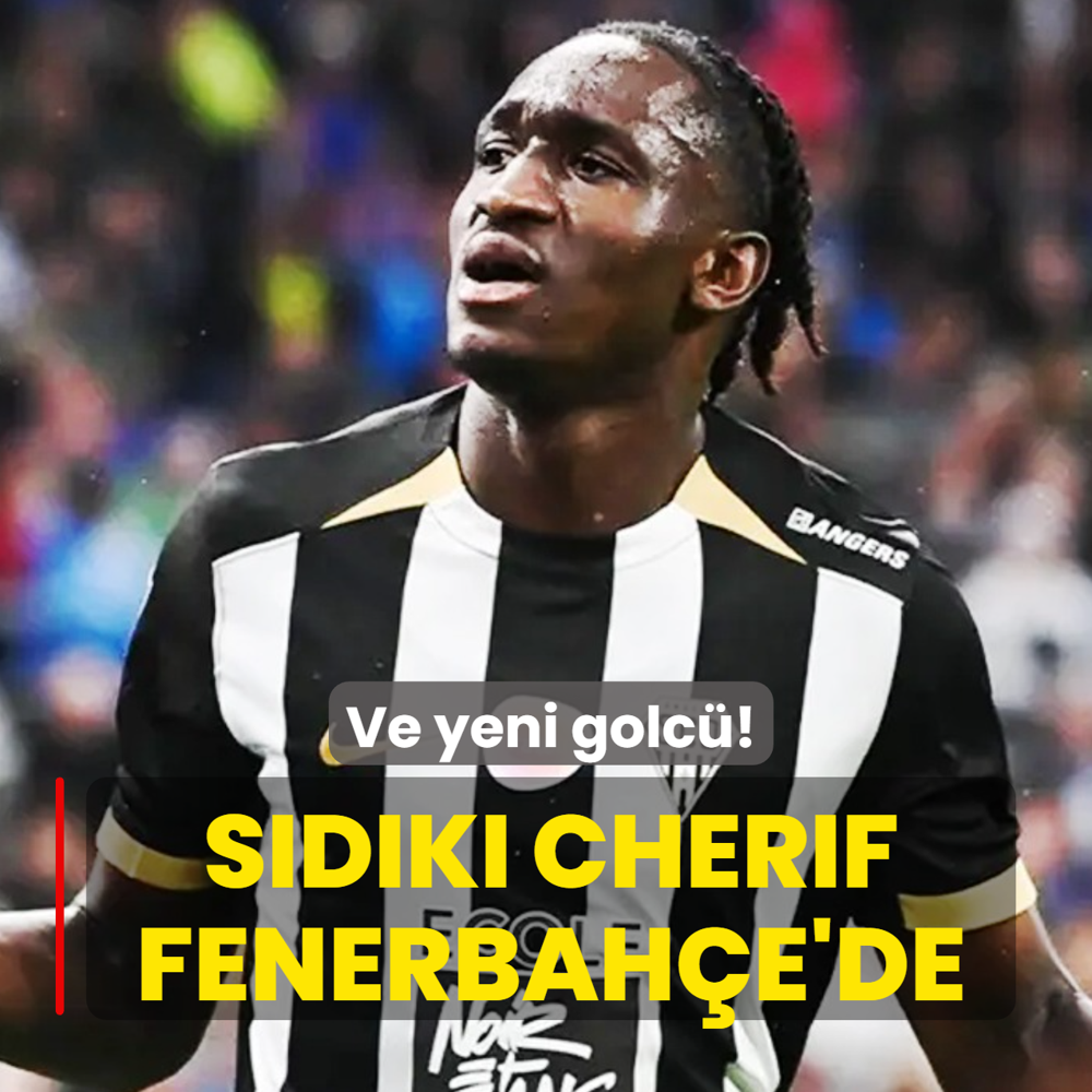 Ve yeni golc�! Sidiki Cherif Fenerbah�e'de