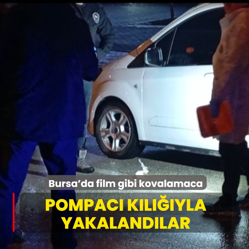 Bursa'da film gibi kovalamaca! Pompac� k�l���yla yakaland�lar