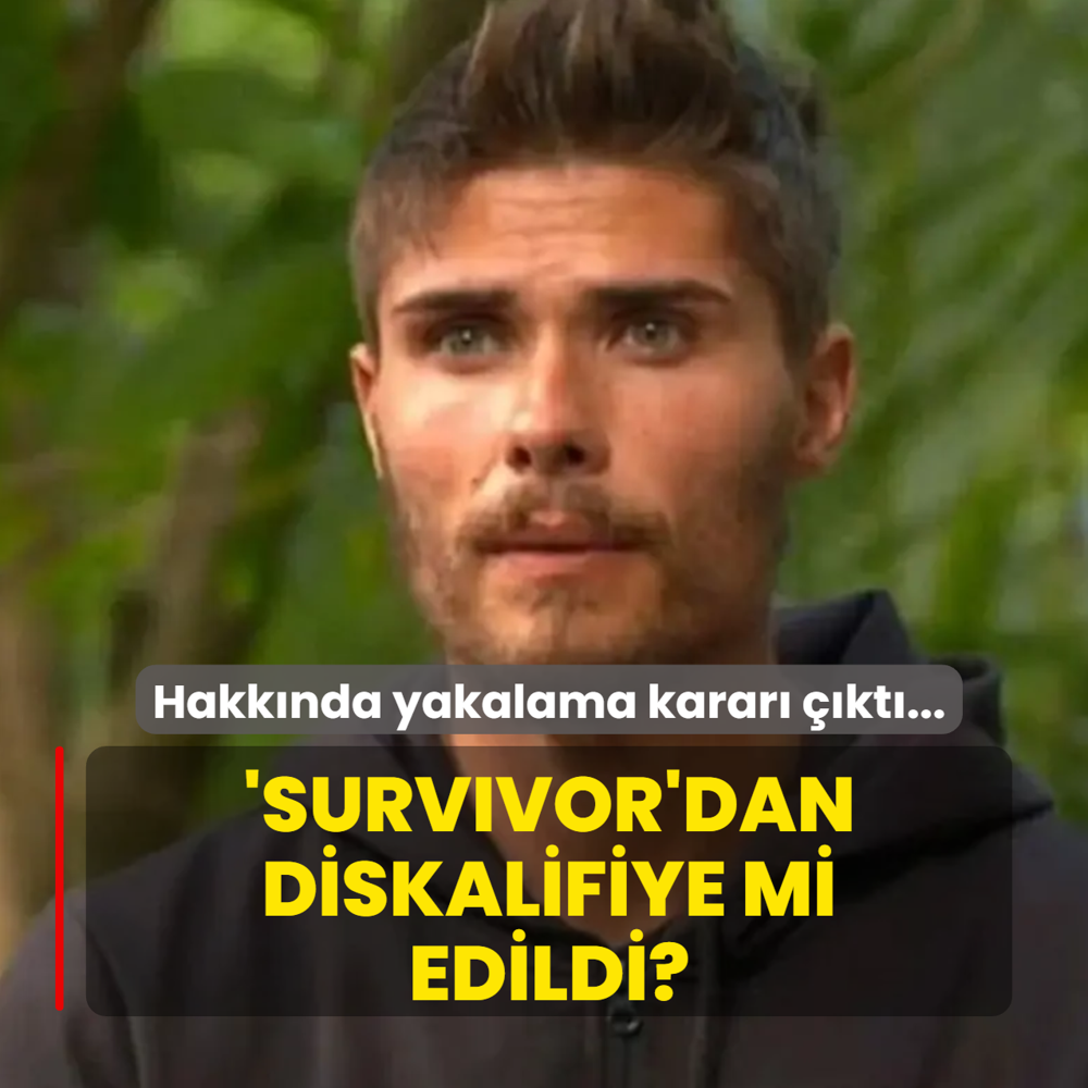 Hakk�nda yakalama karar� ��kar�lm��t�... 'Survivor'dan diskalifiye mi edildi?
