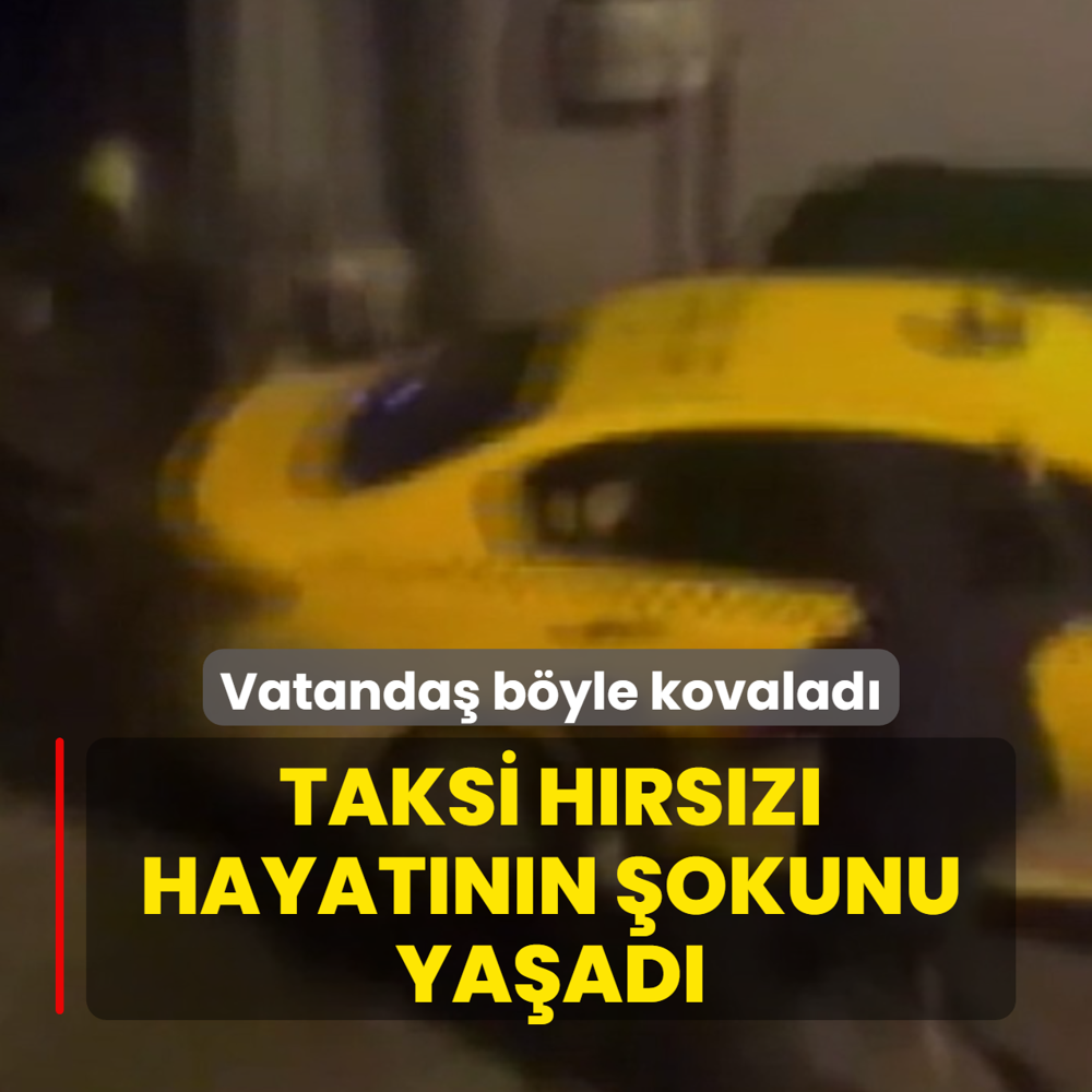 Vatanda� b�yle kovalad�! Taksi h�rs�z� hayat�n�n �okunu ya�ad�