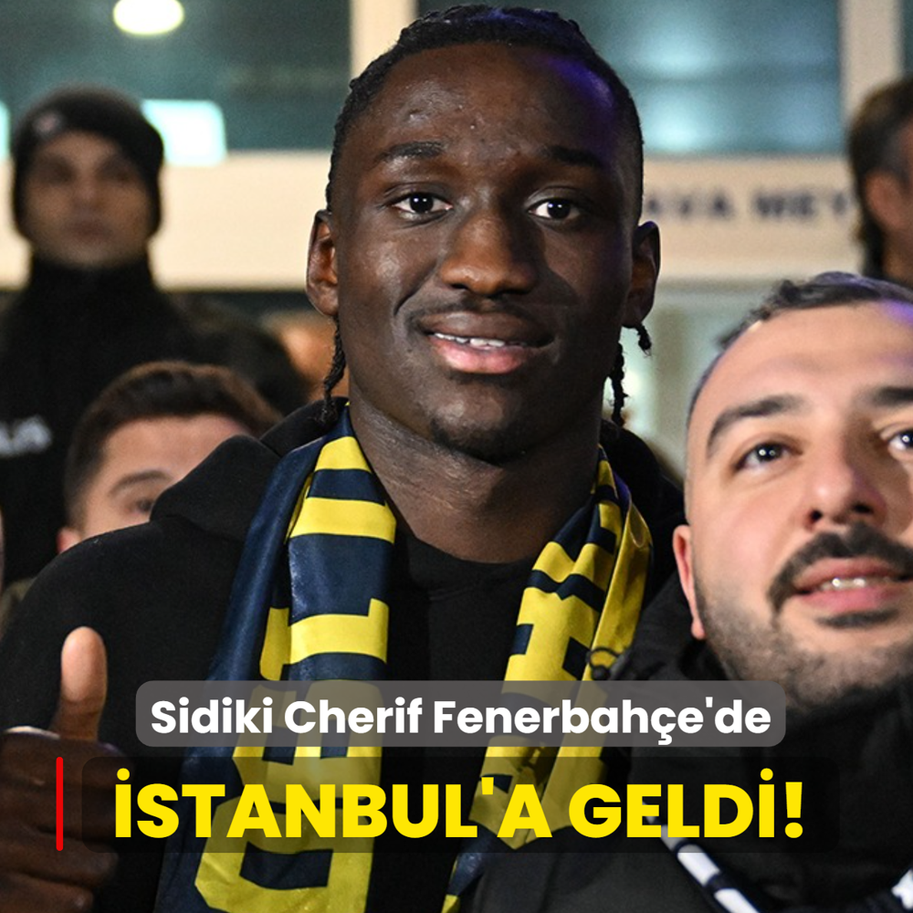 �stanbul'a geldi! Sidiki Cherif Fenerbah�e'de