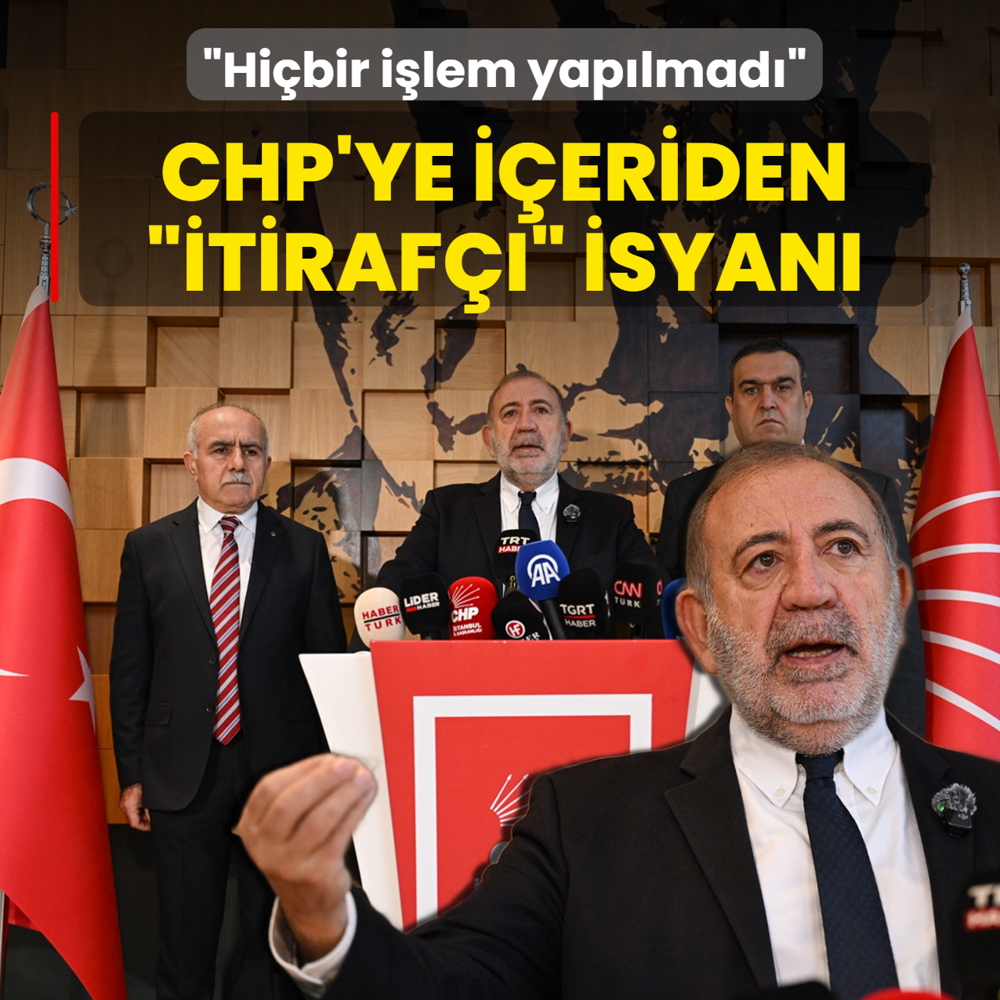 CHP'ye i�eriden �itiraf��� isyan�: Hi�bir i�lem yap�lmad�