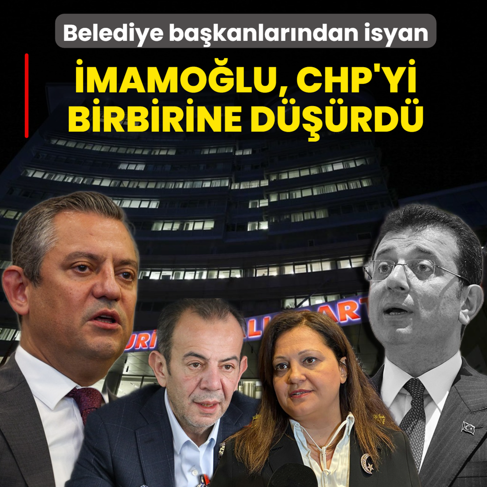 Belediye ba�kanlar�ndan isyan! �mamo�lu, CHP'yi birbirine d���rd�