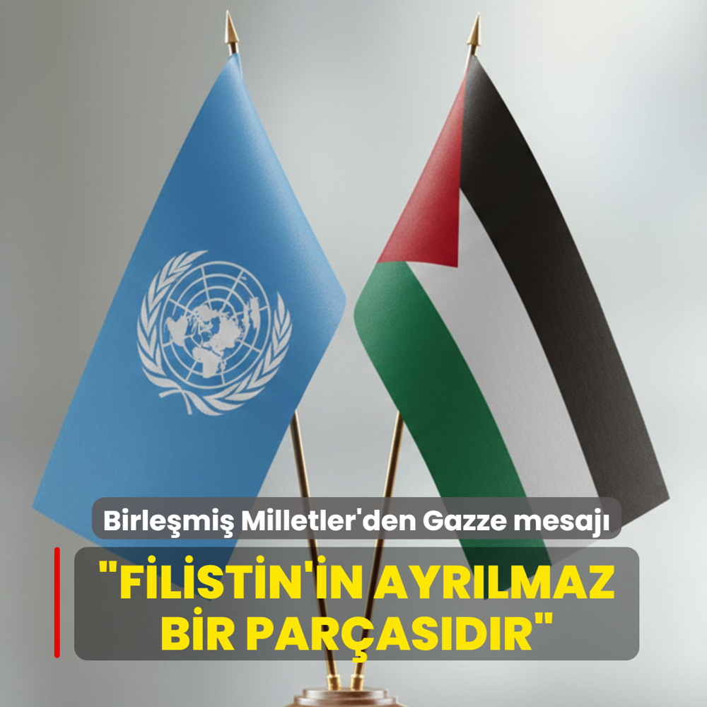 Birle�mi� Milletler'den Gazze mesaj�... �Filistin Devleti'nin ayr�lmaz bir par�as�d�r�