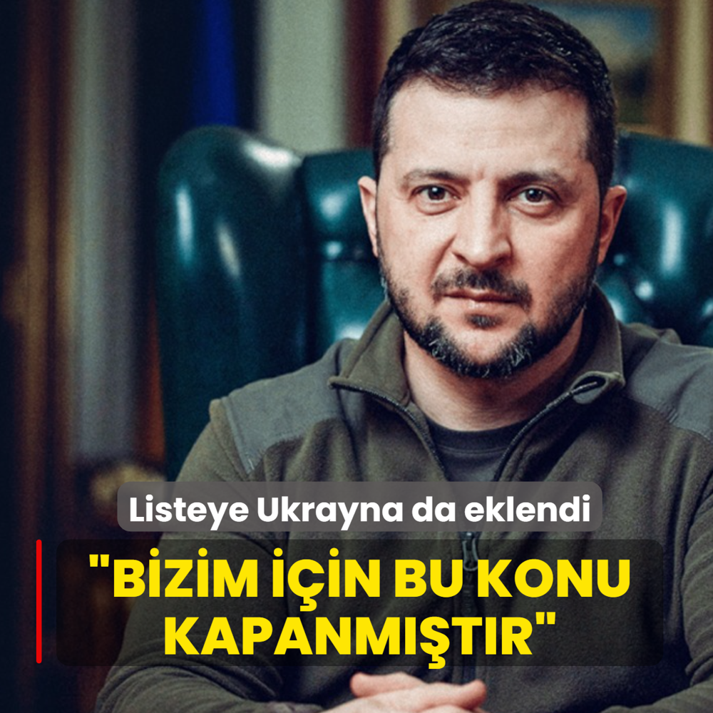 Listeye Ukrayna da eklendi: Bizim i�in bu konu kapanm��t�r