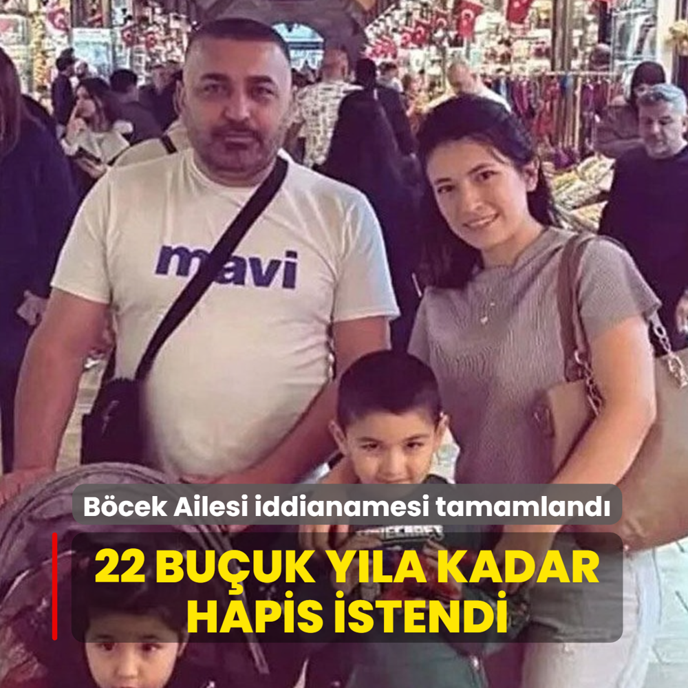 B�cek Ailesi facias�nda iddianame tamamland�: 22 bu�uk y�la kadar hapis istendi