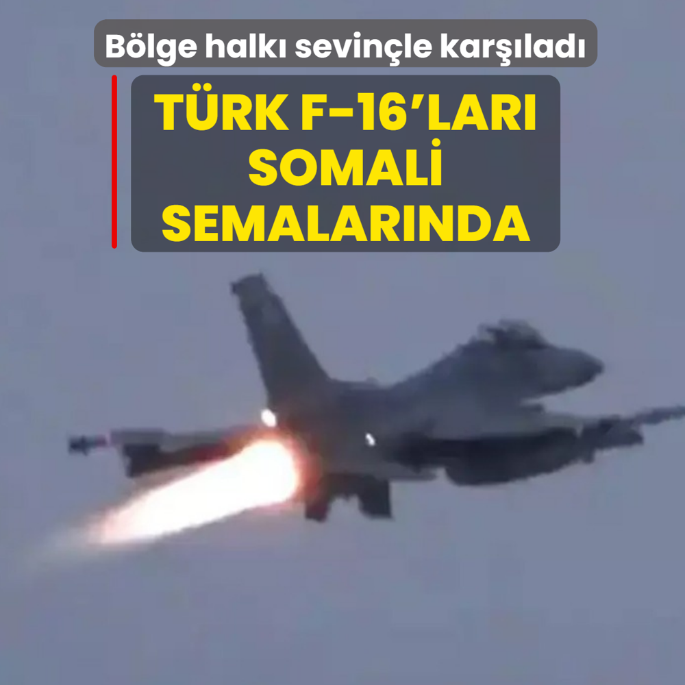 T�rk F-16'lar� Somali semalar�nda! B�lge halk� sevin�le kar��lad�