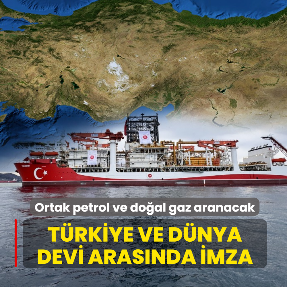 T�rkiye ve d�nya devi aras�nda imza! Ortak petrol ve do�al gaz aranacak