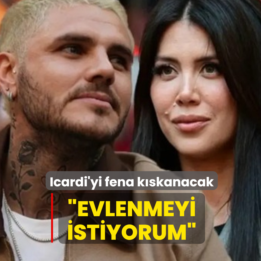Icardi'yi fena k�skanacak! 'Evlenmeyi istiyorum'