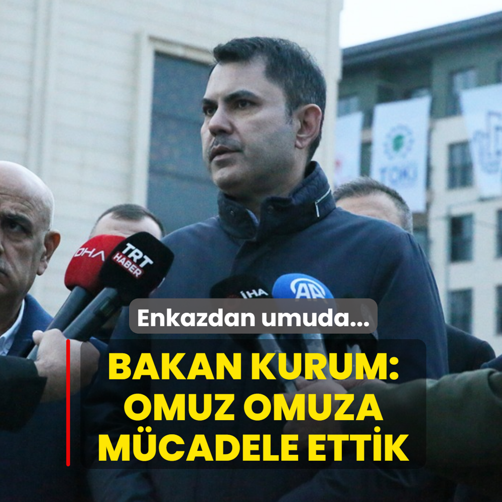 Enkazdan umuda... Bakan Kurum: Devlet, millet omuz omuza m�cadele ettik