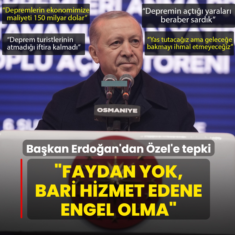 Ba�kan Erdo�an'dan �zel'e tepki: Faydan yok, bari hizmet edene engel olma