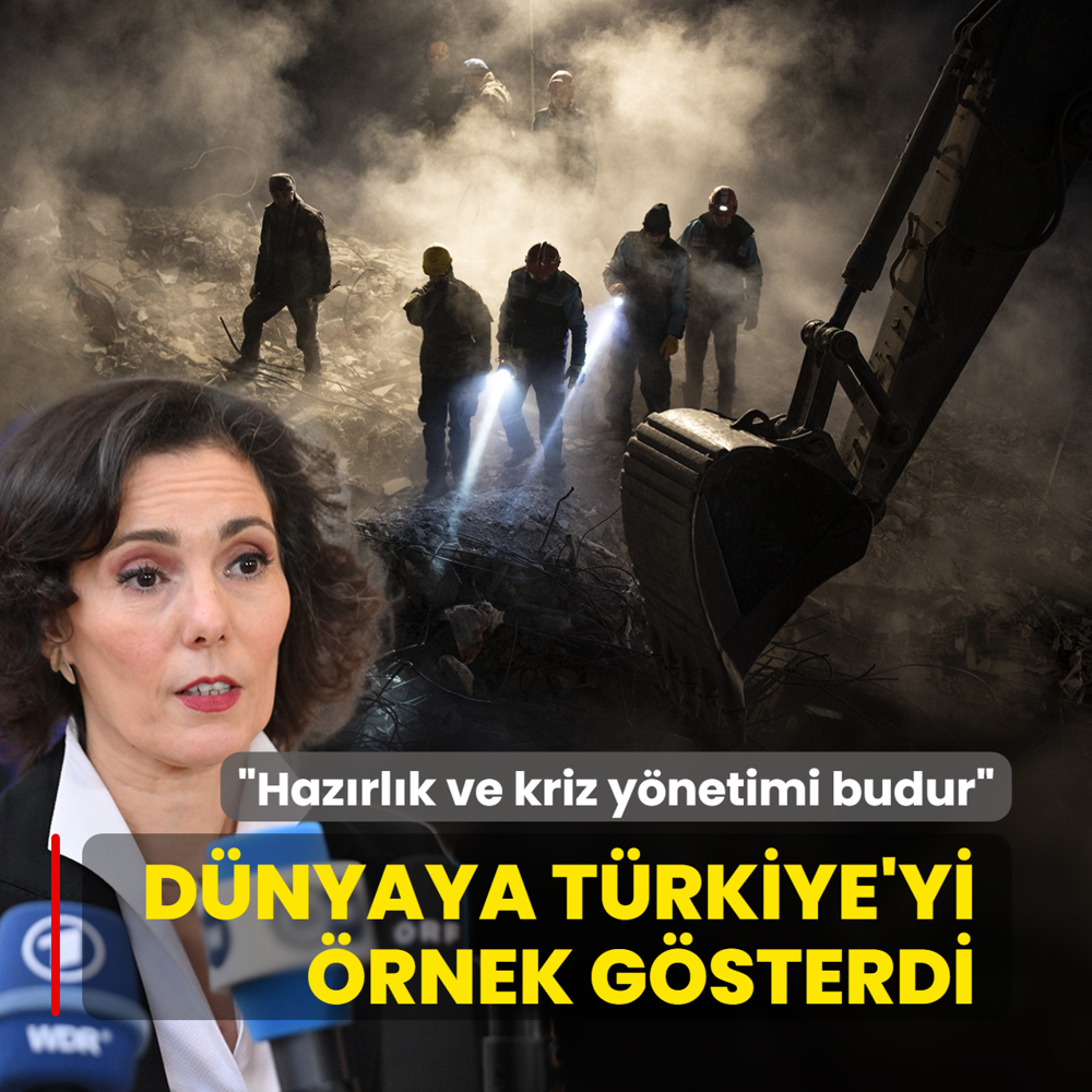D�nyaya T�rkiye'yi �rnek g�sterdi: Haz�rl�k ve kriz y�netimi budur