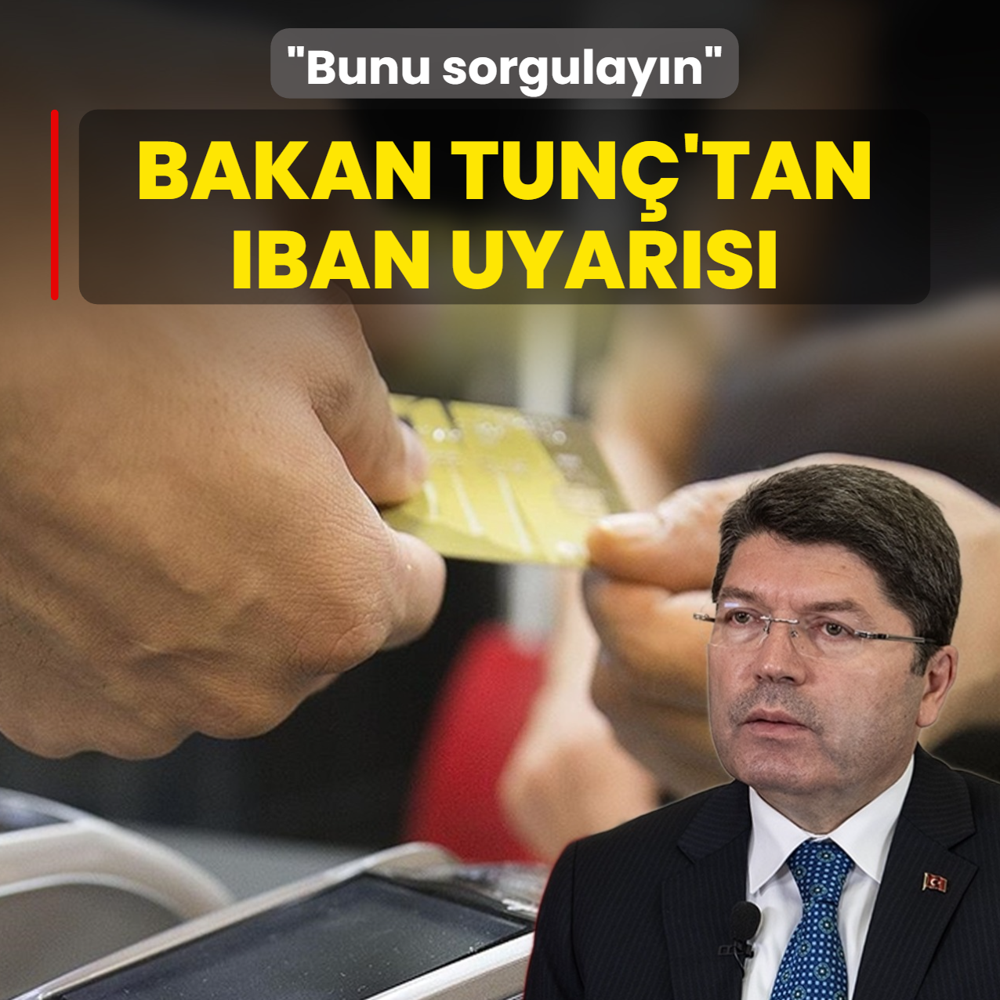 Bakan Tun�'tan IBAN uyar�s�: Bunu sorgulay�n