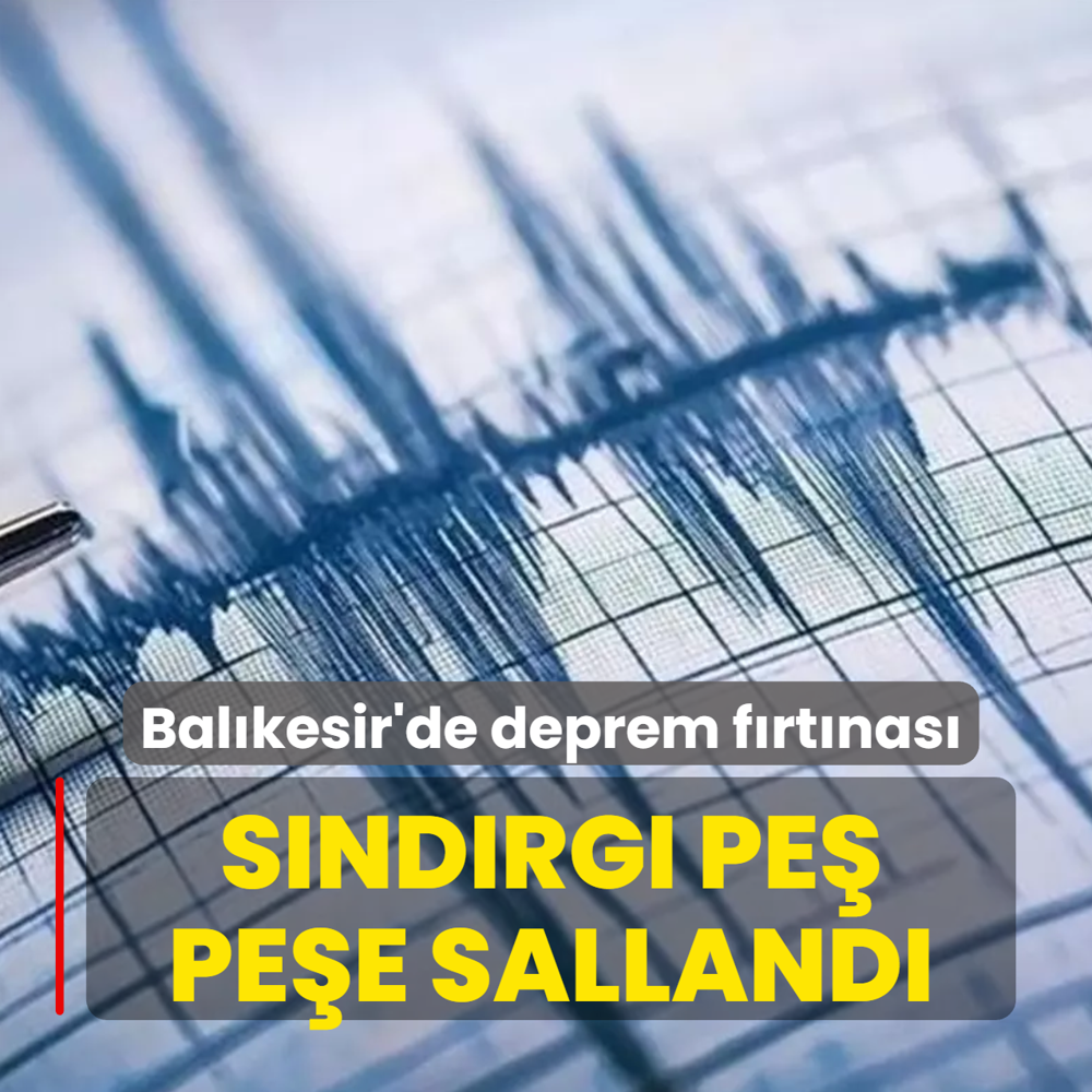 Bal�kesir'de deprem f�rt�nas�! S�nd�rg� pe� pe�e salland�