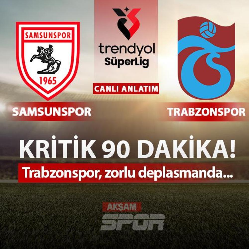 CANLI: Samsunspor - Trabzonspor