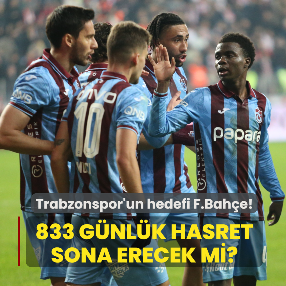 Hedef Fenerbah�e! Trabzonspor, 833 g�nl�k hasreti bitirmek istiyor