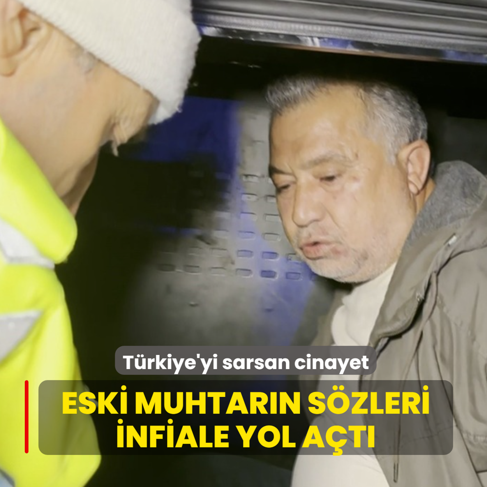 T�rkiye'yi sarsan cinayet! Eski muhtar�n s�zleri infiale yol a�t�