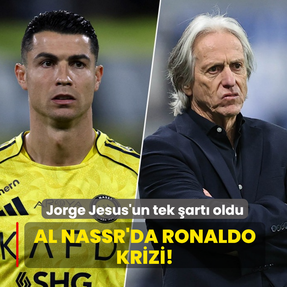 Al Nassr'da Cristiano Ronaldo krizi! Jorge Jesus'un tek �art� oldu
