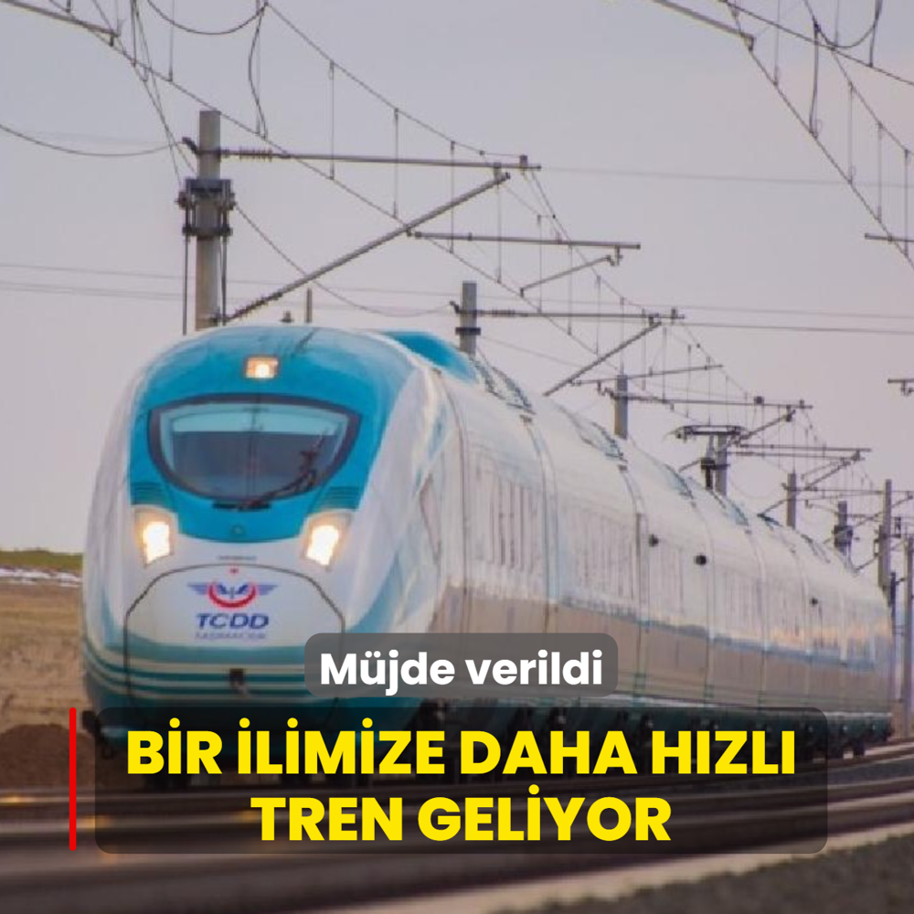 M�jde verildi! Bir ilimize daha h�zl� tren geliyor