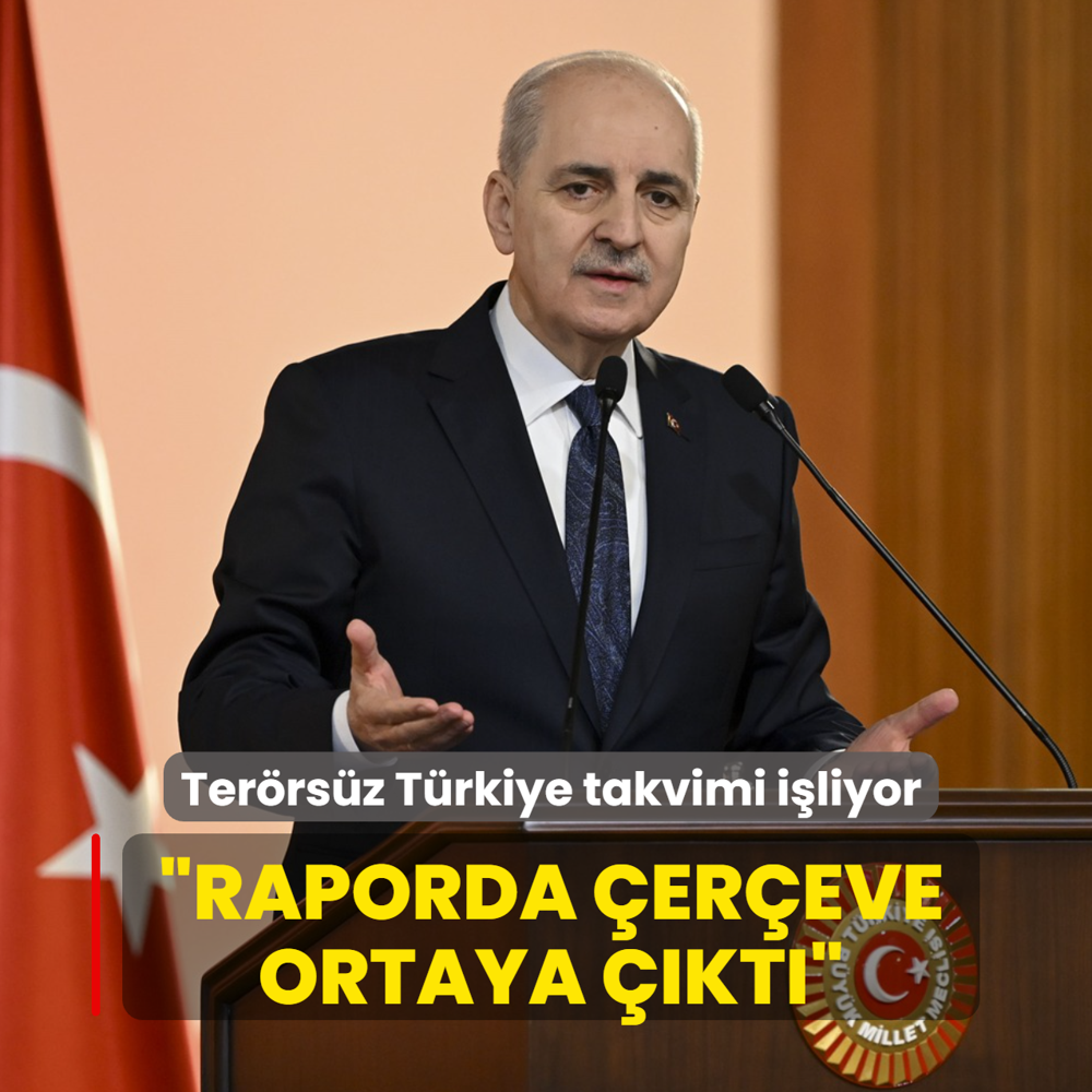 Ter�rs�z T�rkiye takvimi i�liyor! TBMM Ba�kan� Kurtulmu�: Raporda �er�eve ortaya ��kt�