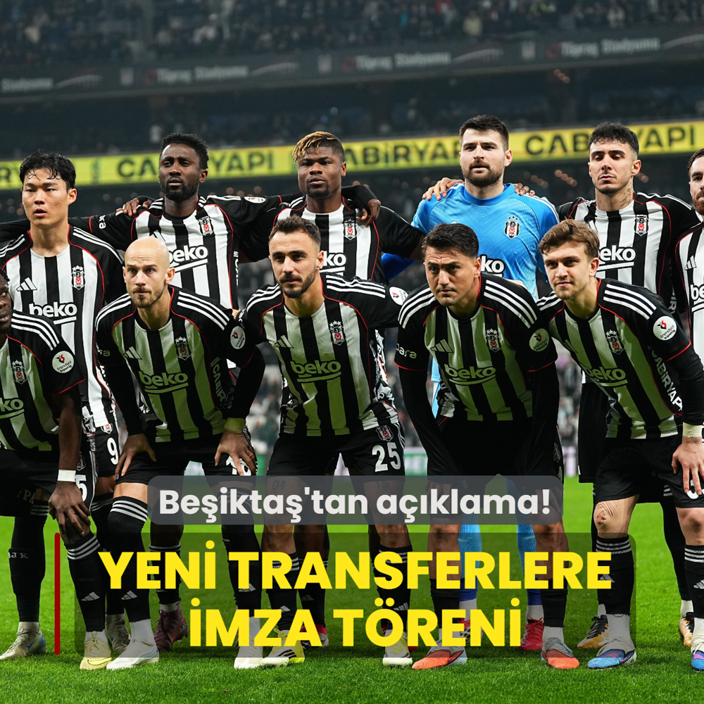 Be�ikta�'tan a��klama! Yeni transferlere imza t�reni