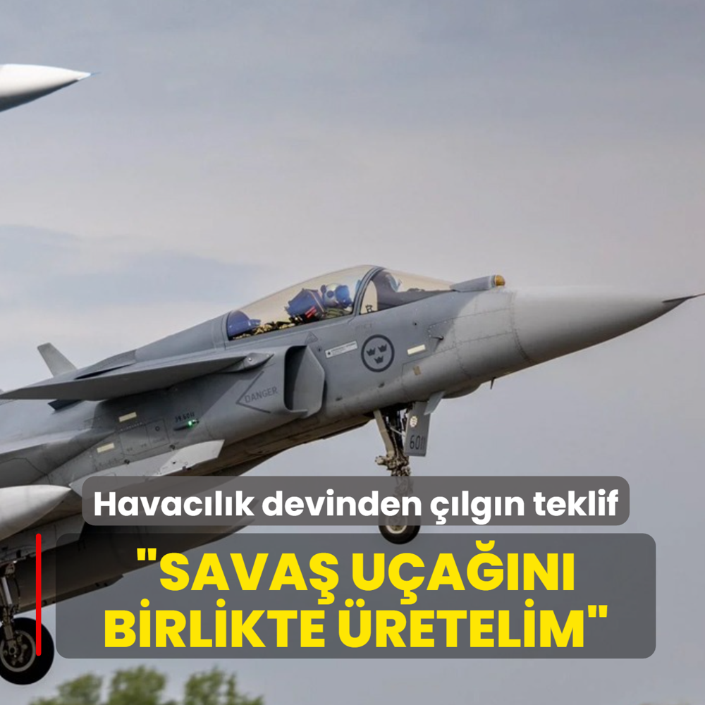Havac�l�k devinden ��lg�n teklif geldi! �imdi g�zler h�k�mette: Sava� u�a��n� birlikte �retelim