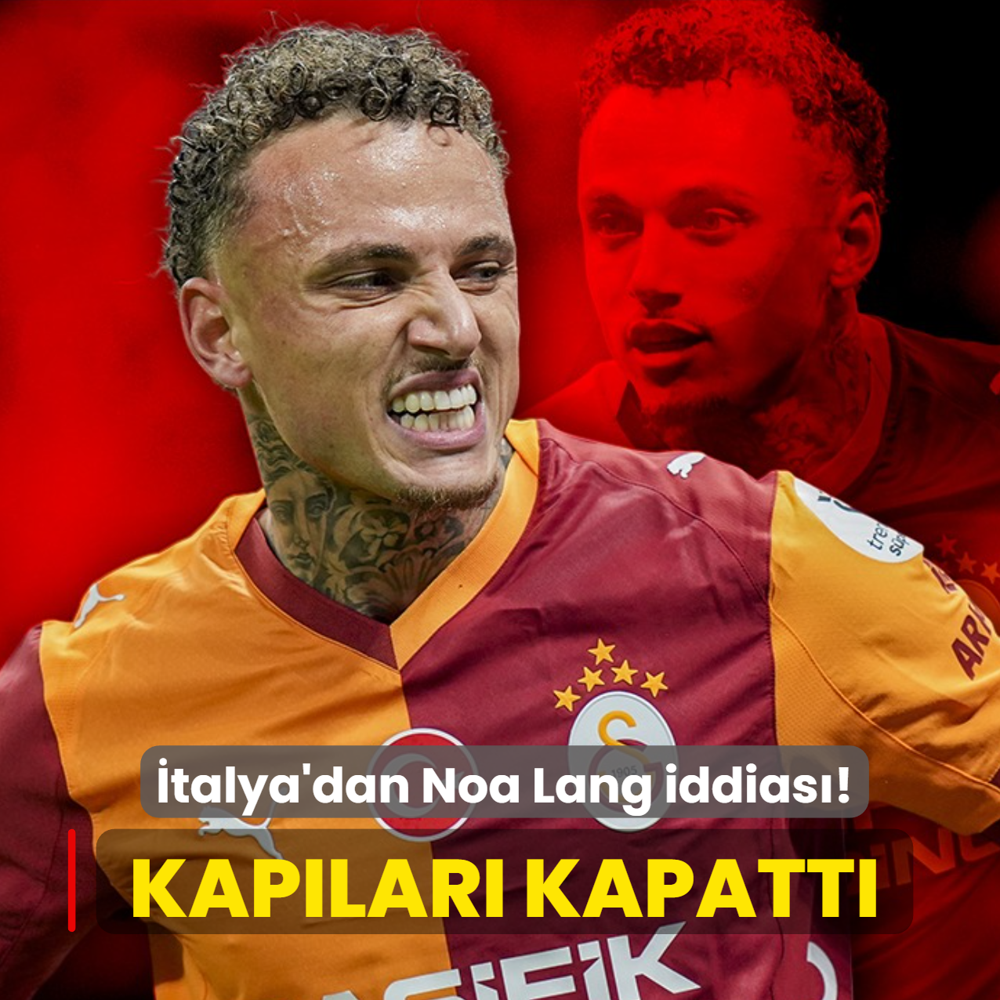 �talya'dan Noa Lang iddias�! Kap�lar� kapatt�