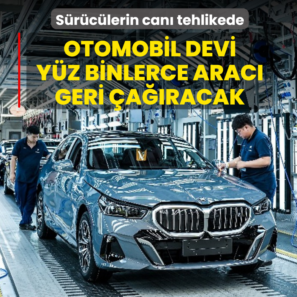 S�r�c�lerin can� tehlikede! Otomobil devi y�z binlerce arac� geri �a��racak