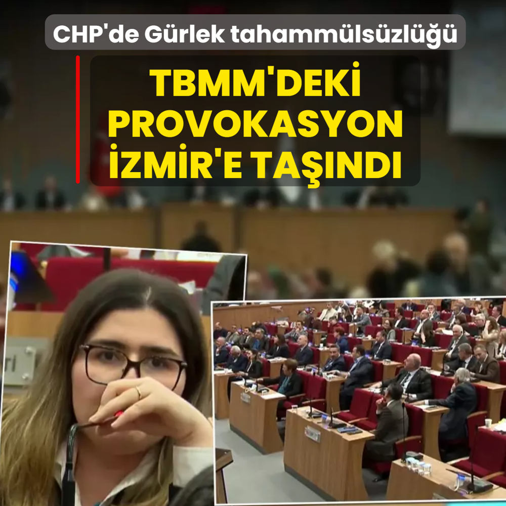 CHP'de Ak�n G�rlek tahamm�ls�zl���! TBMM'deki provokasyon �zmir'e ta��nd�
