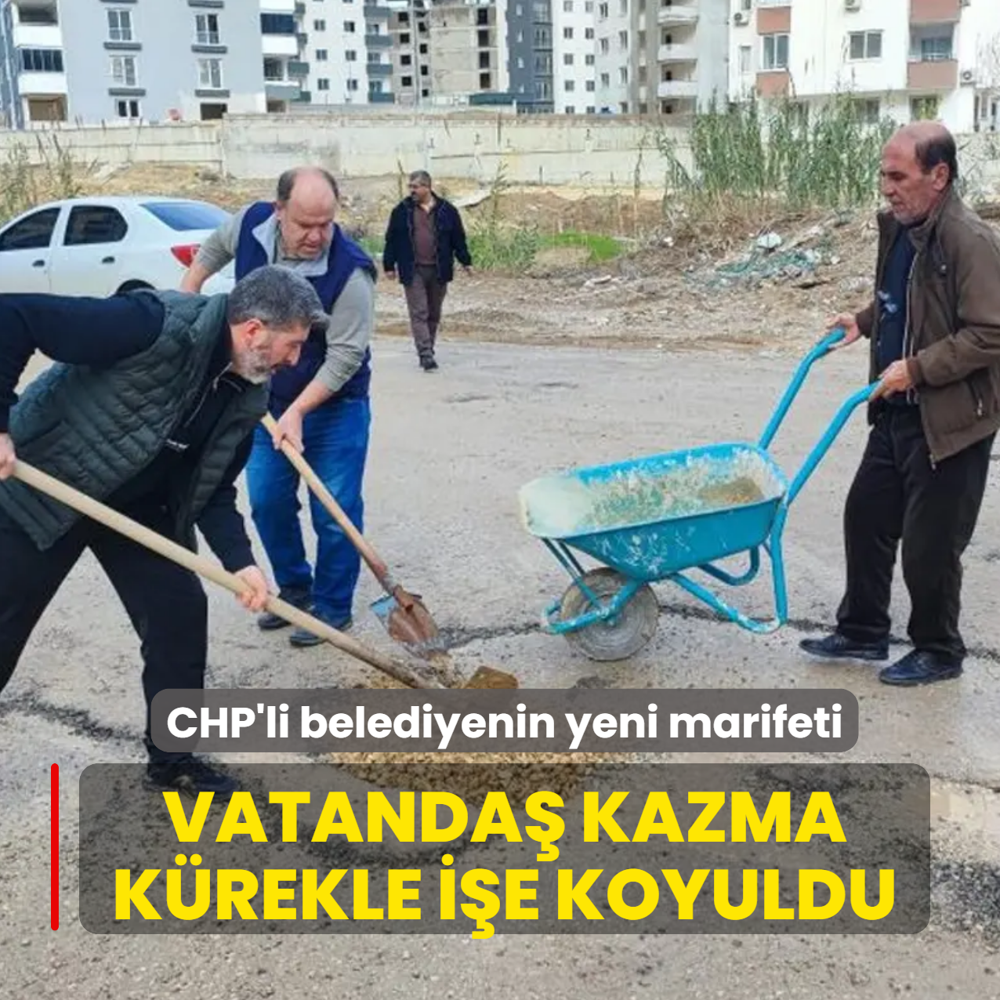CHP'li belediyenin yeni marifeti! Vatanda� kazma k�rekle i�e koyuldu