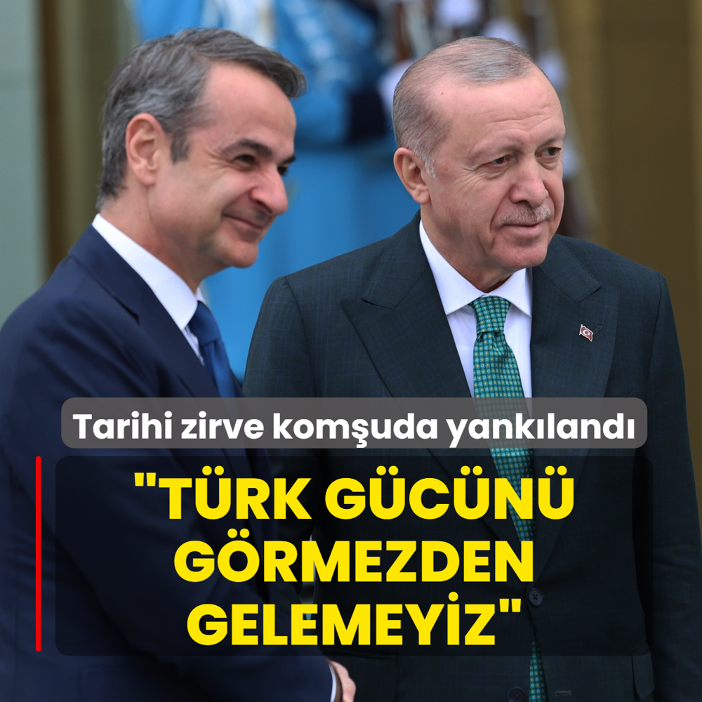 Tarihi zirve kom�uda yank�land�: T�rk g�c�n� g�rmezden gelemeyiz