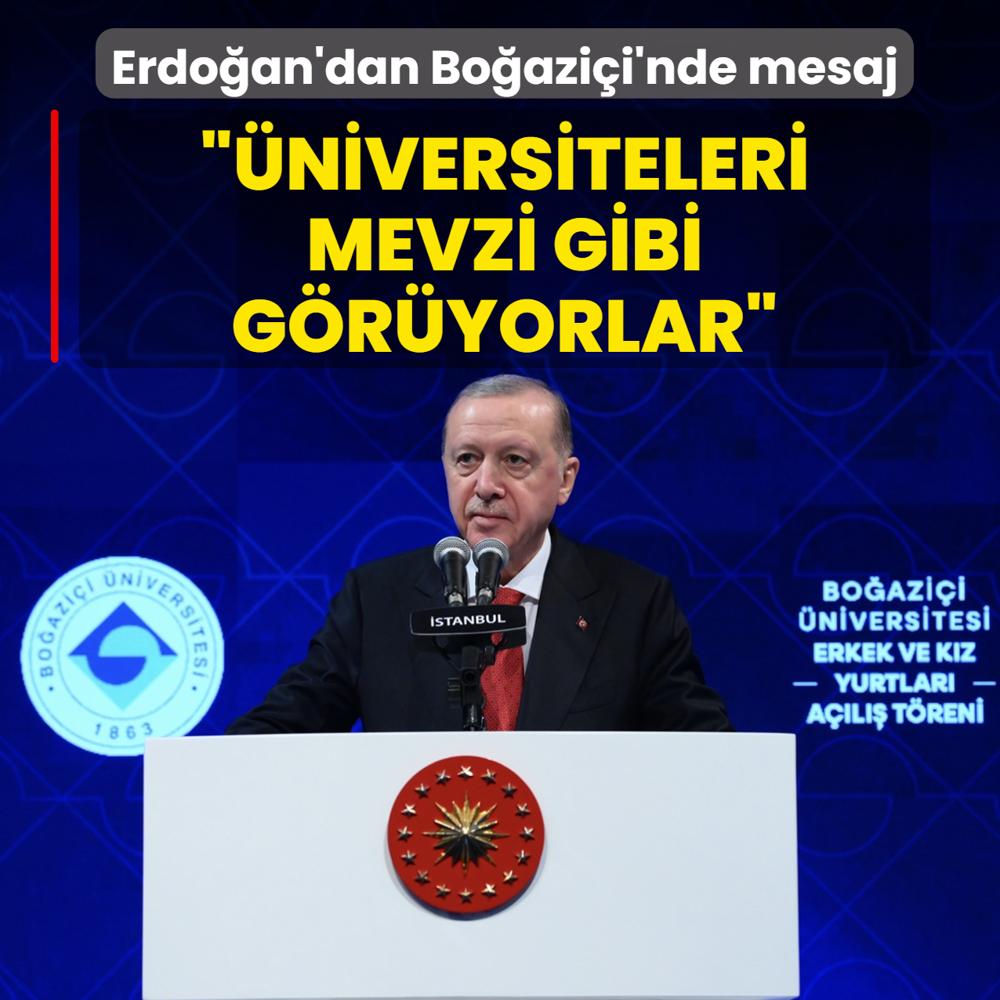 Ba�kan Erdo�an'dan Bo�azi�i'nde mesaj: �niversiteleri mevzi gibi g�r�yorlar