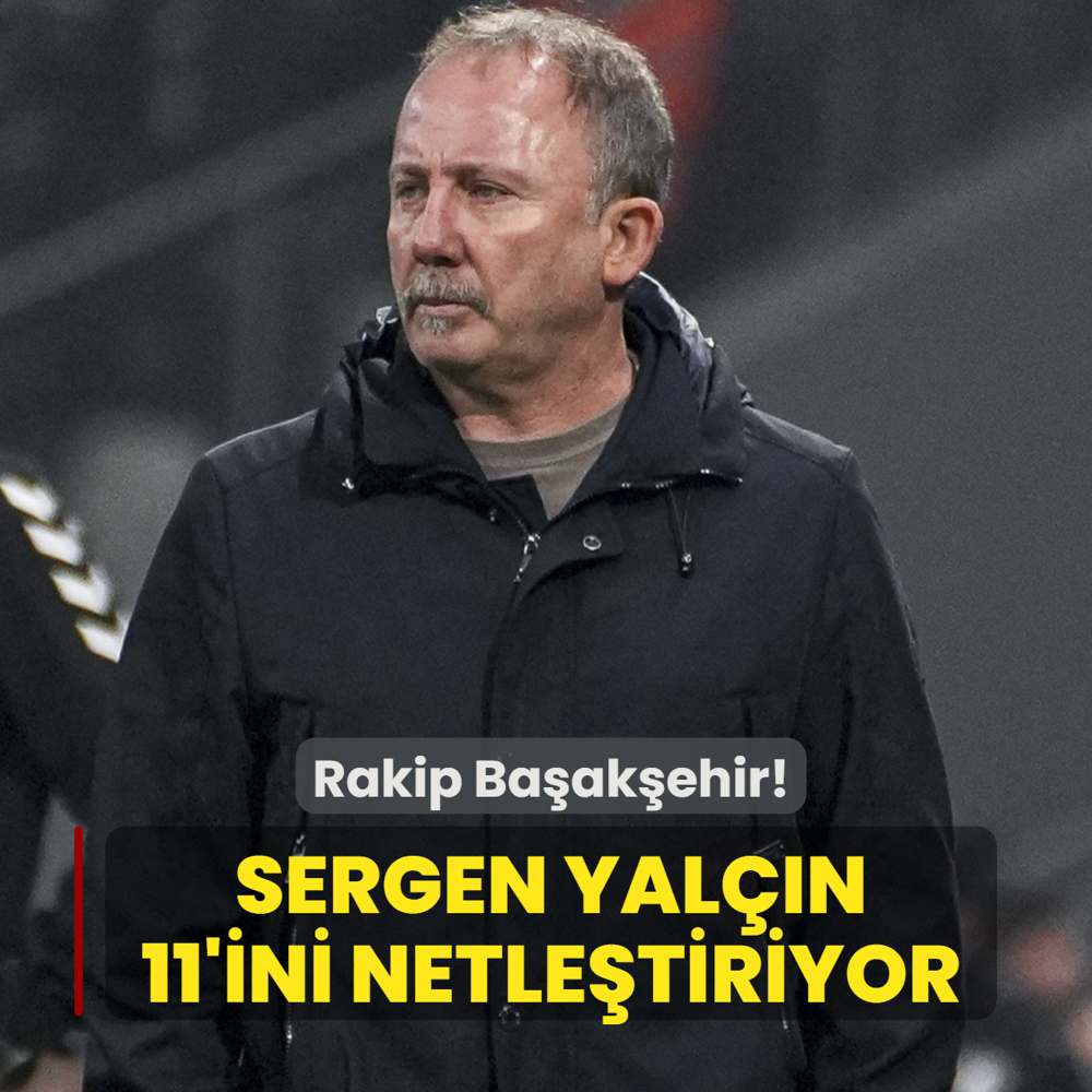 Be�ikta�'�n rakibi Ba�ak�ehir! Sergen Yal��n, 11'ini netle�tiriyor